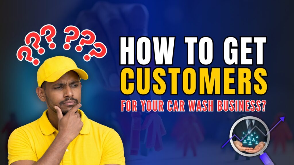 How to get customers for your car wash business with smart marketing and service strategies